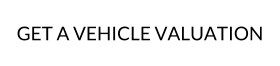 GET A VEHICLE VALUATION