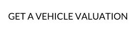 GET A VEHICLE VALUATION